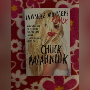 Invisible Monsters Remix by Chuck Palahniuk